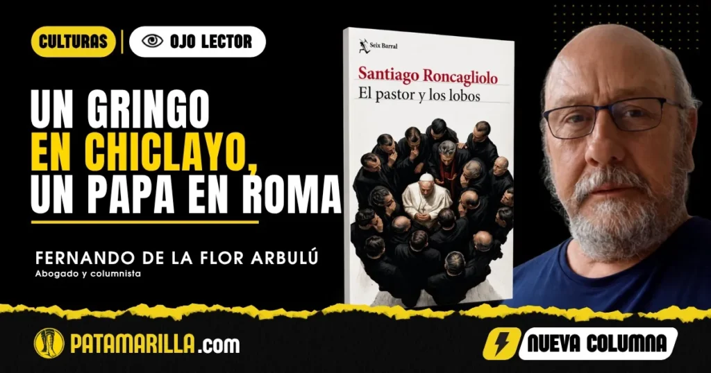 Un gringo en Chiclayo, un Papa en Roma