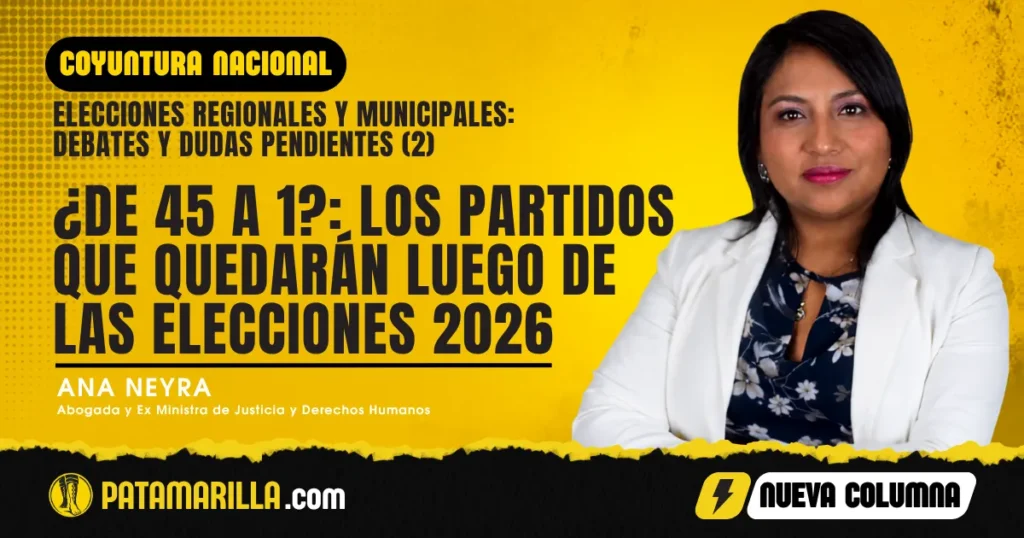 ¿De 45 a 1?: Los partidos que quedarán luego de las elecciones de 2026: Elecciones Regionales y Municipales Pt. 2