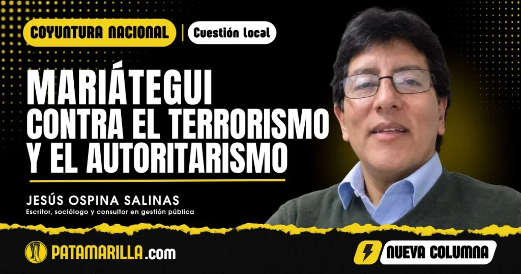 Mariátegui contra el terrorismo y el autoritarismo