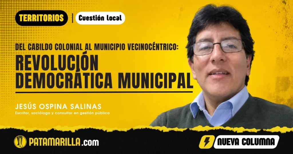Del cabildo colonial al municipio vecinocéntrico: Revolución democrática municipal